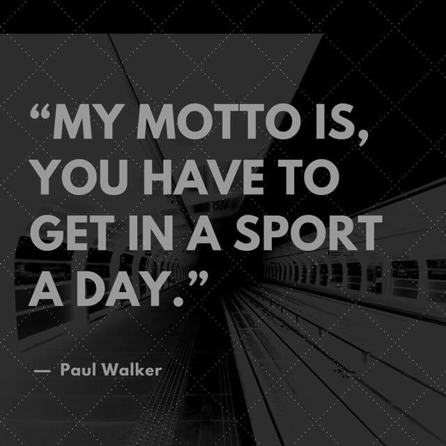 Paul Walker Motto